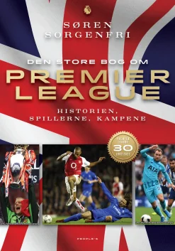 Den store bog om Premier League: Historien, spillerne, kampene (Bog, Indbundet, Dansk) af Søren Sorgenfri