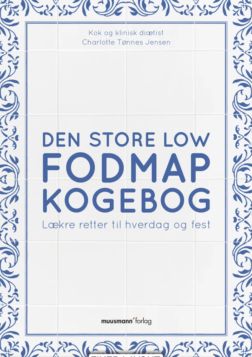 Den store Low FODMAP kogebog: Lækre retter til hverdag og fest (Ebog, epub, Dansk) af Charlotte Tønnes Jensen