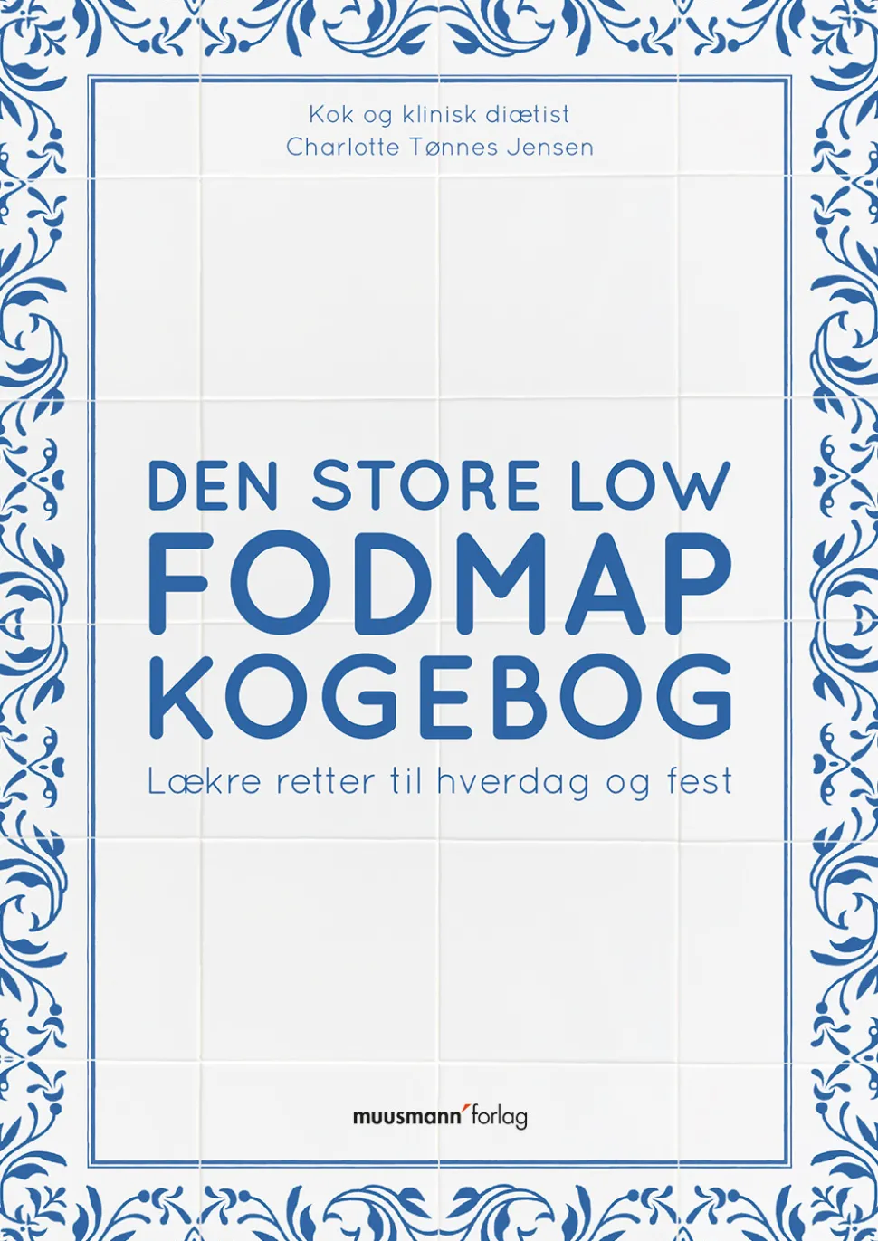Den store Low FODMAP kogebog: Lækre retter til hverdag og fest (Bog, Indbundet, Dansk) af Charlotte Tønnes Jensen