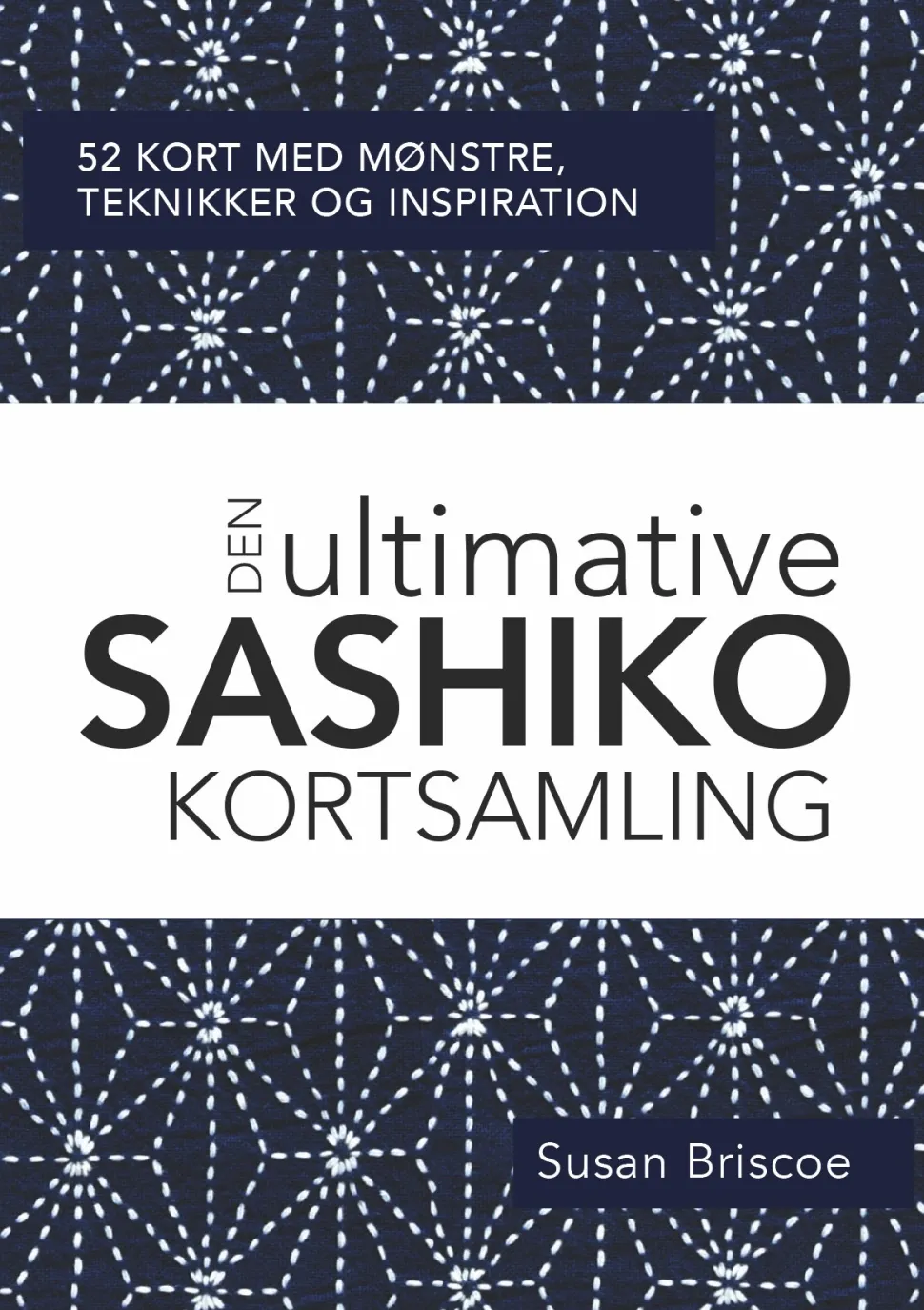 Den ultimative SASHIKO KORTSAMLING: 52 kort med mønstre, teknikker og inspiration (Materialekasse, Dansk) af Susan Briscoe