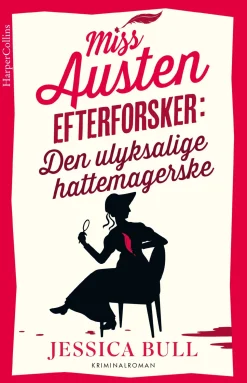 Den ulyksaglige hattemagerske: Miss Austen efterforsker 1 (Bog, Indbundet, Dansk) af Jessica Bull