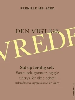 Den vigtige vrede: Stå op for dig selv: Sæt sunde grænser, og giv udtryk for dine beh... (Bog, Hæftet, Dansk)