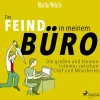 Der Feind in meinem Büro - Die großen und kleinen Irrtümer zwischen Chef und Mitarbeiter (Lydbog, zip_mp3, Tysk)