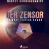 Der Zensor - Science Fiction Roman (Lydbog, zip_mp3, Tysk) af Marcus Hammerschmitt