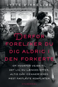 Derfor forelsker du dig aldrig i den forkerte: Om hvorfor vejen til det liv, du længe... (Ebog, epub, Dansk)