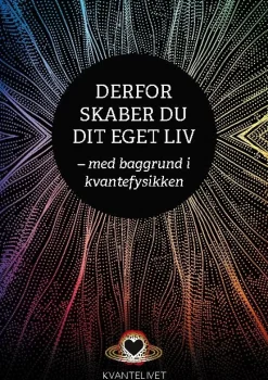 Derfor skaber du dit eget liv: - med baggrund i kvantefysikken (Bog, Paperback, Dansk) af Henning R. Jensen