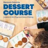Dessert Course: Lessons in the Whys and Hows of Baking (Bog, Hardback, Engelsk) af Author Benjamin Delwiche