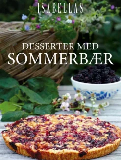 Desserter med sommerbær: Lad dig friste af sommerens søde fristelser (Ebog, epub, Dansk) af Magasinet ISABELLAS