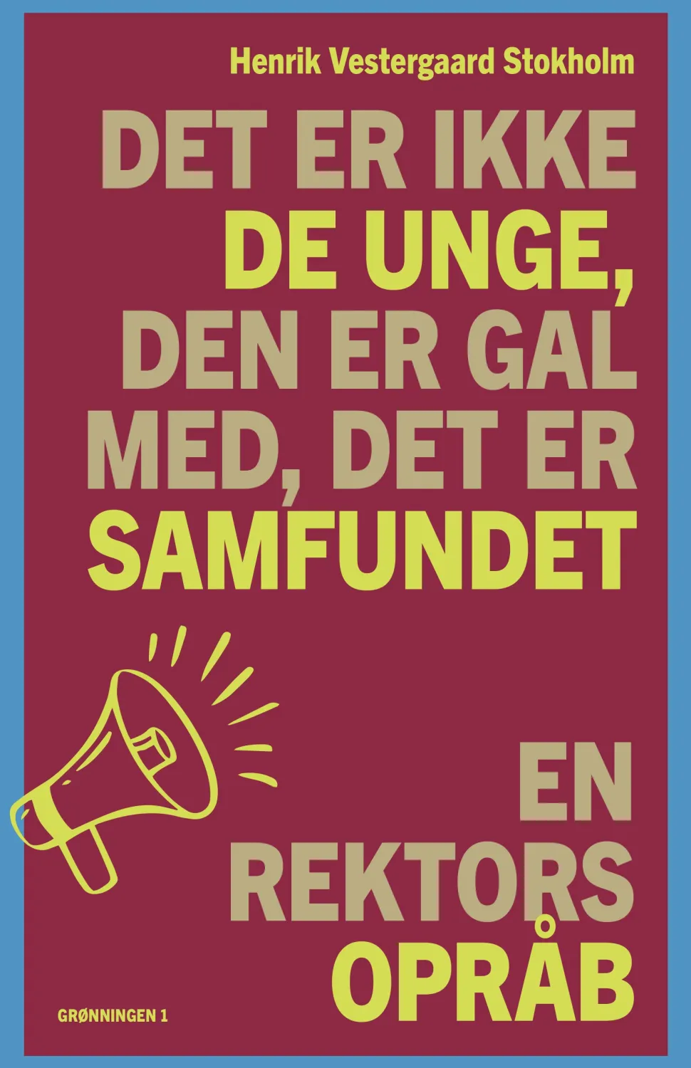 Det er ikke de unge, den er gal med, det er samfundet: En rektors opråb (Bog, Hæftet, Dansk) af Henrik Vestergaard Stokholm