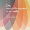 Det neurodivergente menneske: En psykiaters tanker om diagnoser, rummelighed og et ny... (Bog, Hæftet, Dansk)