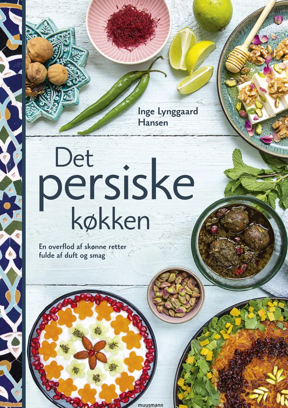 Det persiske køkken: En overflod af skønne retter fulde af duft og smag (Bog, Hardback, Dansk) af Inge Lynggaard Hansen