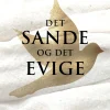 Det sande og det evige: Erfaringer med det guddommelige (Bog, Hæftet, Dansk) af Lars Muhl og NaleeaLandmann