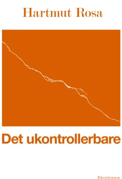 Det ukontrollerbare (Bog, Hæftet, Dansk) af Hartmut Rosa
