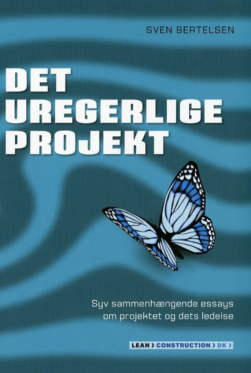 Det uregerlige projekt: Syv sammenhængende essays om projektet og dets ledelse (Lydbog, zip_mp3, Dansk) af Sven Bertelsen