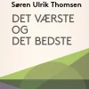Det værste og det bedste (Ebog, epub, Dansk) af Søren Ulrik Thomsen