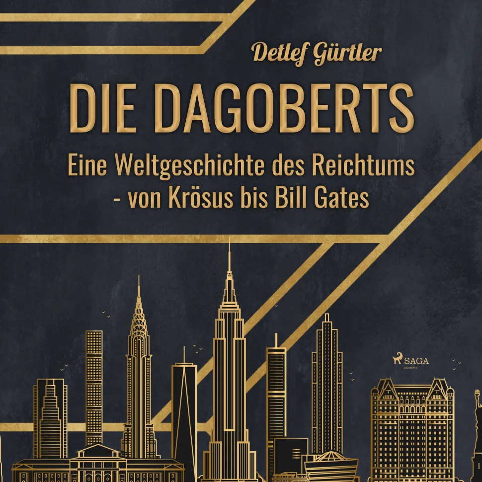 Die Dagoberts - Eine Weltgeschichte des Reichtums - von Krösus bis Bill Gates (Lydbog, zip_mp3, Tysk) af Detlef Gürtler