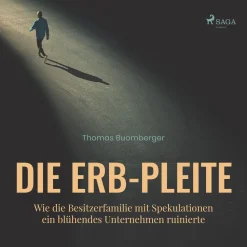 Die Erb-Pleite - Wie die Besitzerfamilie mit Spekulationen ein blühendes Unternehmen ... (Lydbog, zip_mp3, Tysk)