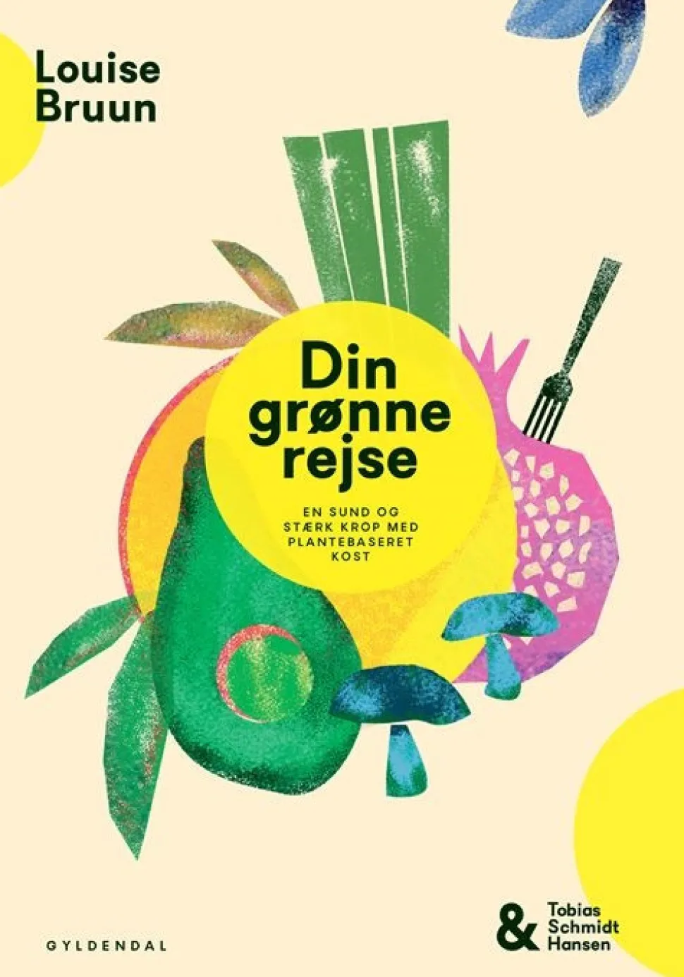 Din grønne rejse - en sund og stærk krop med plantebaseret kost (Bog, Indbundet, Dansk) af Louise Bruun