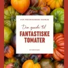 Din guide til fantastiske tomater (Bog, Indbundet, Dansk) af Yen Frydensberg Egebak