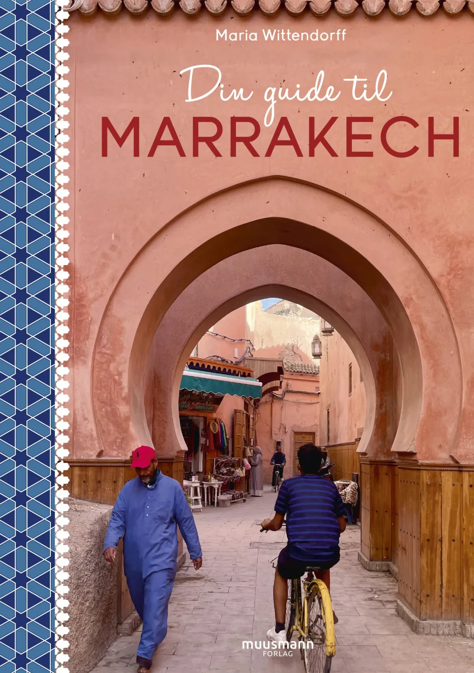 Din guide til Marrakech (Bog, Hæftet, Dansk) af Maria Wittendorff