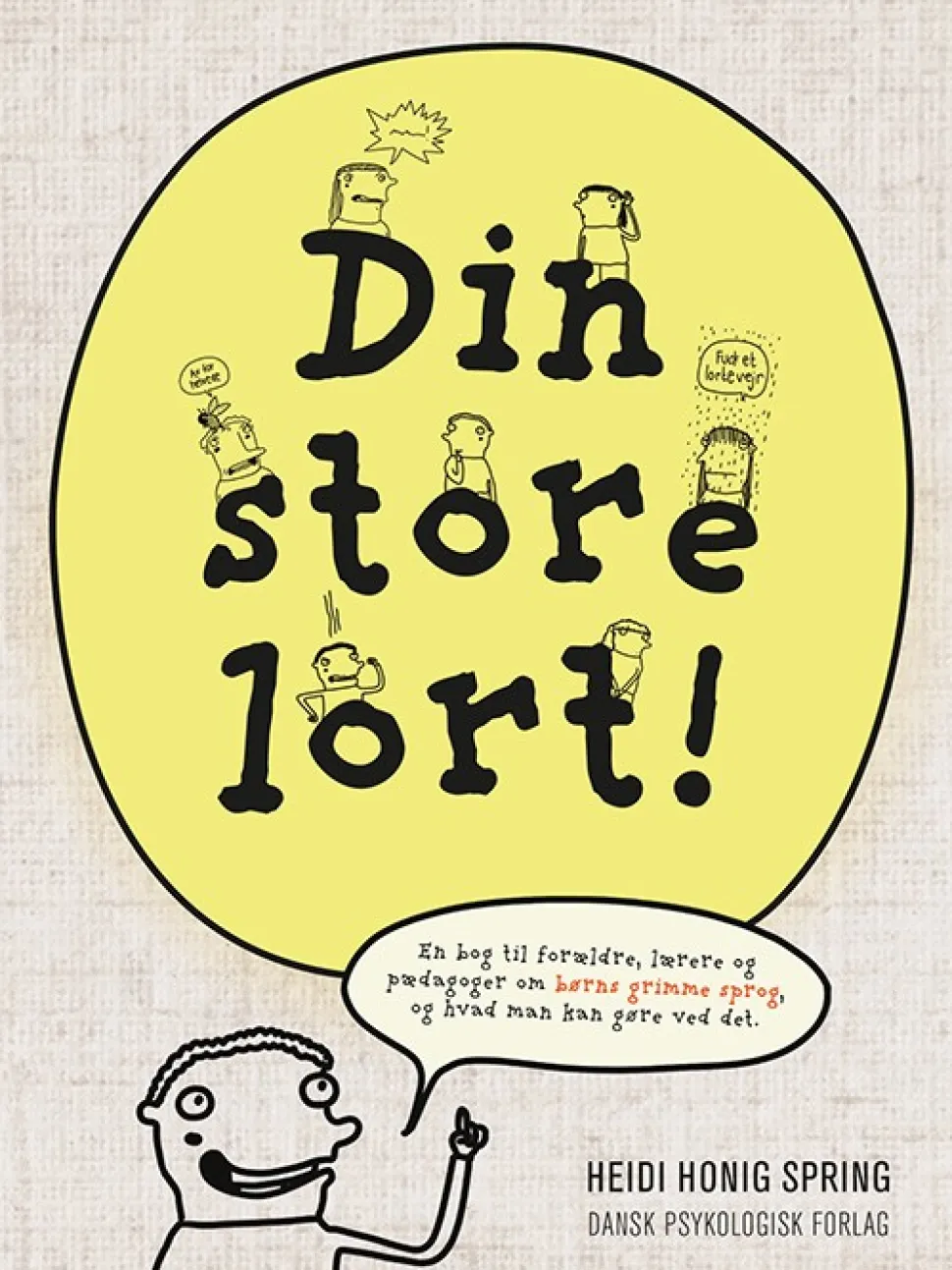 Din store lort!: En bog til forældre, lærere og pædagoger om børns grimme sprog, og h... (Bog, Hæftet, Dansk)
