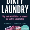 Dirty Laundry: Why adults with ADHD are so ashamed and what we can do to help (Bog, Paperback / softback, Engelsk)