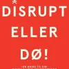 Disrupt eller dø: - en guide til din digitale ledelsesudfordring (Ebog, epub, Dansk) af Tune Hein