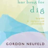 Dit barn har brug for DIG: Forældre er vigtigere end jævnaldrende (Hæftet, Dansk) af Gordon Neufeld & Gabor Maté