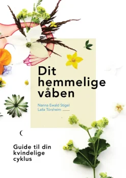 Dit hemmelige våben: Guide til din kvindelige cyklus (Bog, Indbundet, Dansk) af Laila Tórsheim & Nanna Ewald Stigel