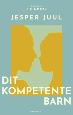 Dit kompetente barn: På vej mod et nyt værdigrundlag for familien (Bog, Hæftet, Dansk) af Jesper Juul