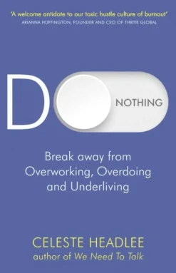 Do Nothing: Break Away from Overworking, Overdoing and Underliving (Bog, Paperback / softback, Engelsk) af Celeste Headlee