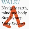 Do Walk: Navigate Earth, Mind And Body. Step By Step. (Bog, Paperback / softback, Engelsk) af Libby DeLana