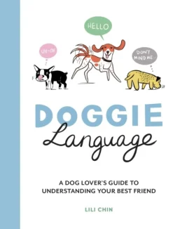 Doggie Language: A Dog Lover's Guide to Understanding Your Best Friend (Bog, Hardback, Engelsk) af Lili Chin