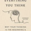 Don't Believe Everything You Think (Expanded Edition): Why Your Thinking Is The Begin... (Bog, Hardback, Engelsk)