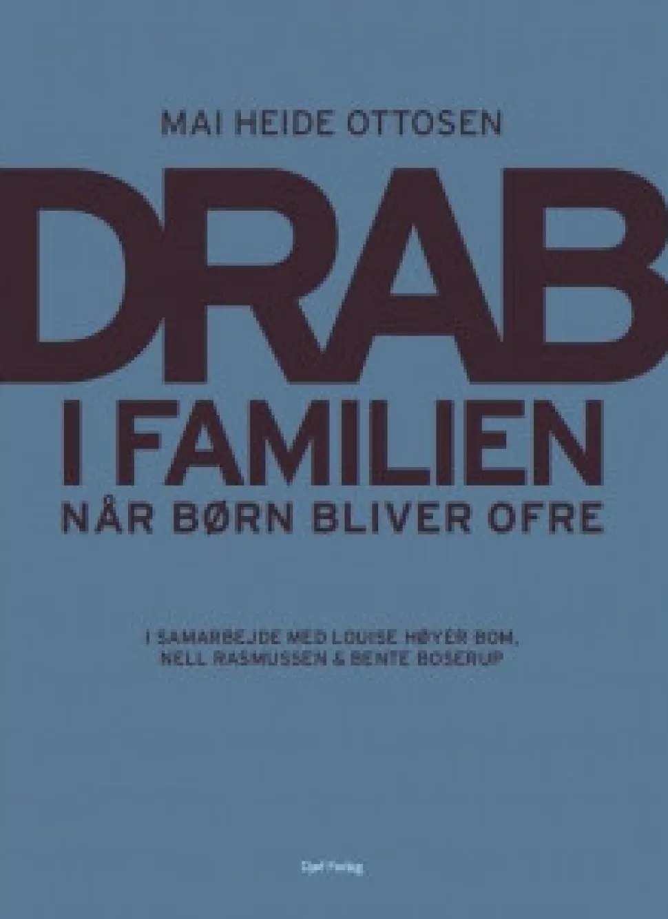 Drab i familien: Når børn bliver ofre (Bog, Hæftet, Dansk) af Mai Heide Ottosen