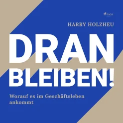 Dran bleiben! - Worauf es im Geschäftsleben ankommt (Lydbog, zip_mp3, Tysk) af Harry Holzheu