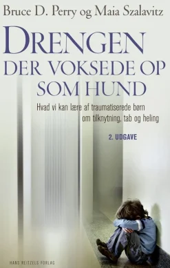 Drengen, der voksede op som hund: Hvad vi kan lære af traumatiserede børn om tilknytn... (Bog, Hæftet, Dansk)