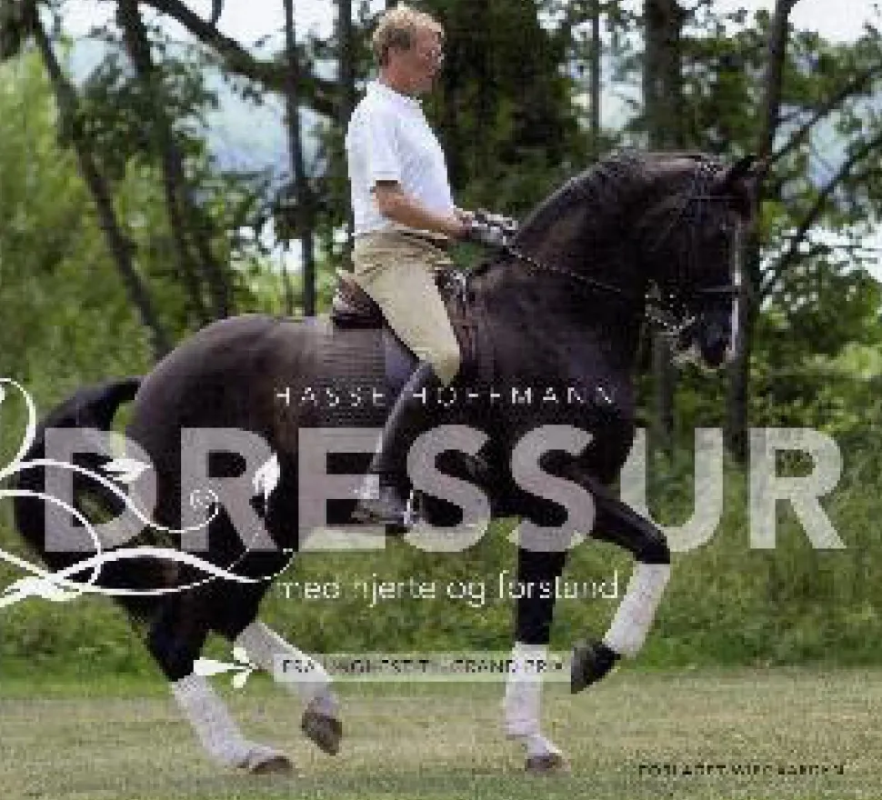 Dressur med hjerte og forstand: fra unghest til Grand Prix (Bog, Hardback, Dansk) af Hasse Hoffmann
