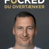 Du er ikke fucked: Du overtænker (Hæftet, Dansk) af Søren Lynge