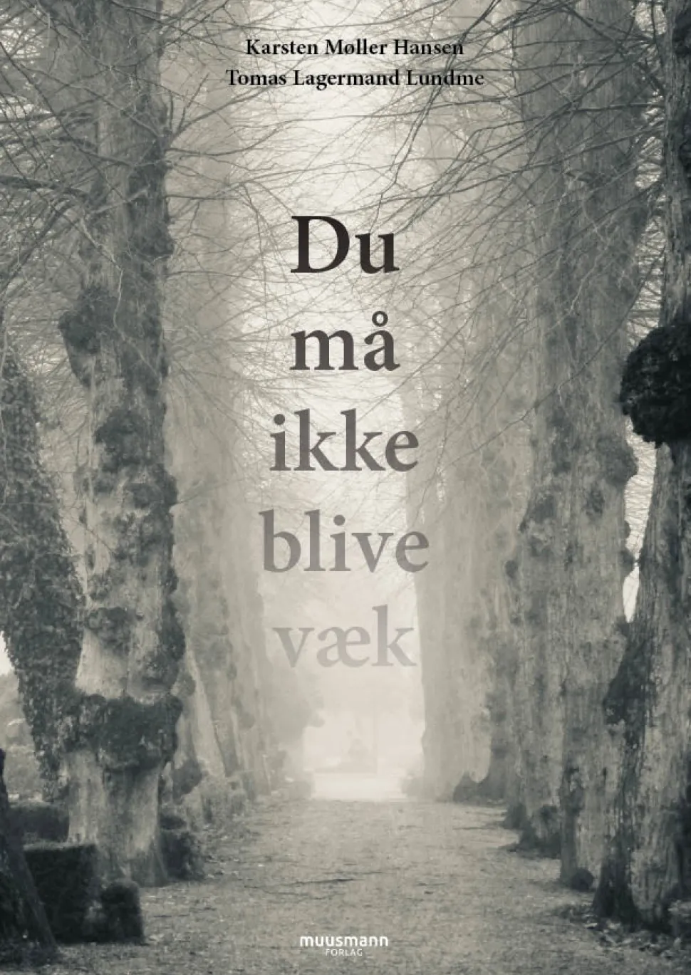 Du må ikke blive væk (Bog, Hæftet, Dansk) af Karsten Møller Hansen & Tomas Lagermand Lundme