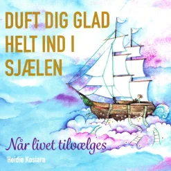 Duft dig glad helt ind i sjælen: Når livet tilvælges (Bog, Paperback, Dansk) af Heidie Kosiara