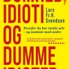 Dumhed, idioti og dumme idioter: Hvorfor du bør tænke selv – og sammen med andre (Bog, Hæftet, Dansk)