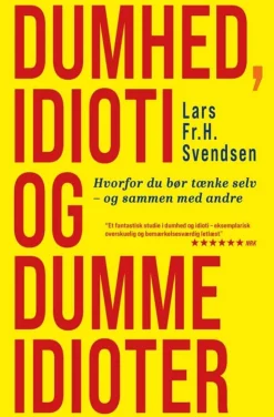 Dumhed, idioti og dumme idioter: Hvorfor du bør tænke selv – og sammen med andre (Bog, Hæftet, Dansk)