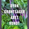 Dyrk grøntsager året rundt (Bog, Indbundet, Dansk) af Yen Frydensberg Egebak