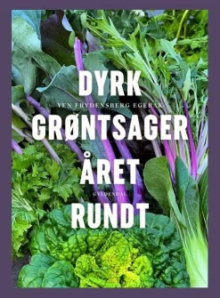 Dyrk grøntsager året rundt (Bog, Indbundet, Dansk) af Yen Frydensberg Egebak