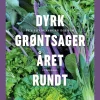 Dyrk grøntsager året rundt (Ebog, epub, Dansk) af Yen Frydensberg Egebak