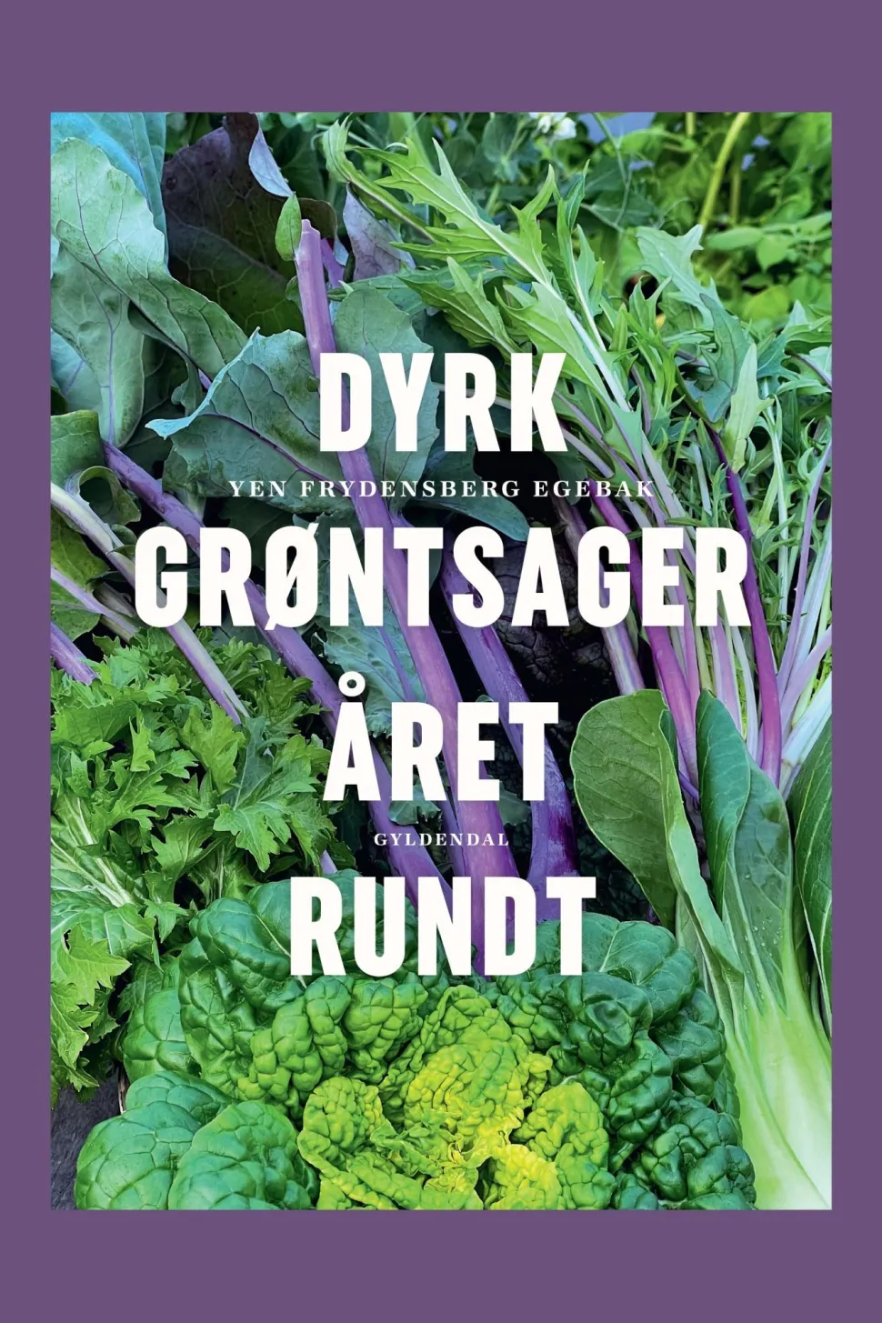 Dyrk grøntsager året rundt (Ebog, epub, Dansk) af Yen Frydensberg Egebak