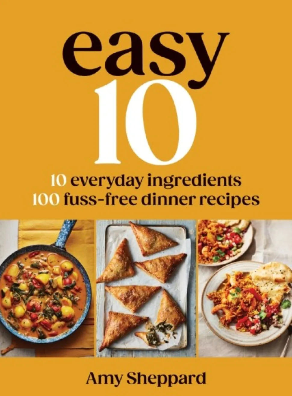 Easy 10: 10 Everyday Ingredients, 100 Fuss-free Dinner Recipes (Bog, Hardback, Engelsk) af Amy Sheppard