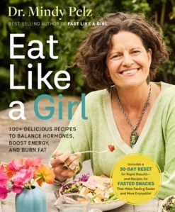 Eat Like a Girl: 100+ Delicious Recipes to Balance Hormones, Boost Energy, and Burn Fat (Bog, Hardback, Engelsk)