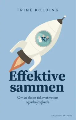 Effektive sammen: om at skabe tid, motivation og arbejdsglæde (Lydbog, zip_mp3, Dansk) af Trine Kolding